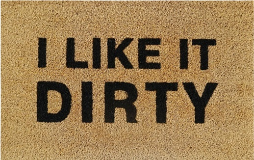 Doormat 60cm x 40cm - 'I Like It Dirty' - Absorbent Coir Mat for Indoor Outdoor